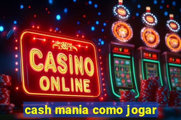 cash mania como jogar